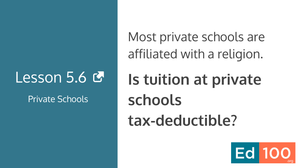 Ed100 Lesson 5.6 - Is private school tuition tax-deductible?