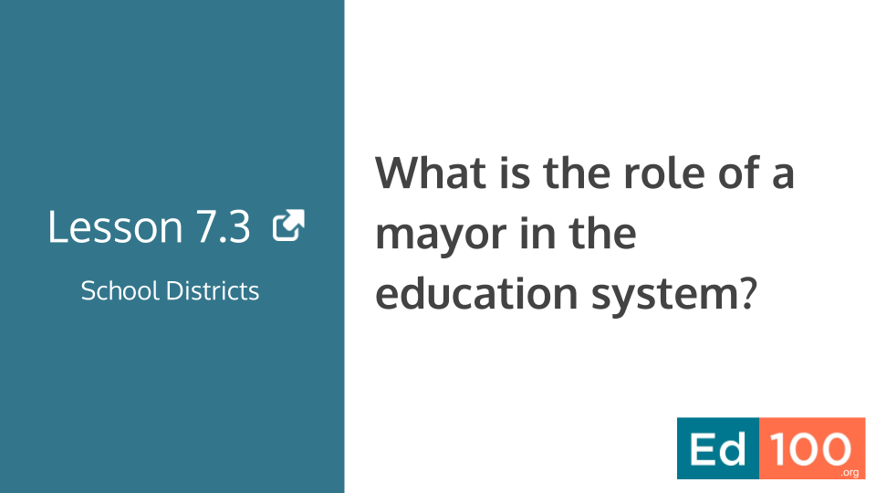 Ed100 Lesson 7.3 - What is the role of a mayor in the education system?